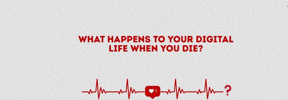 Digital Life After Death