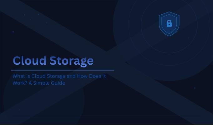 What is Cloud Storage and How Does It Work? A Simple Guide What is Cloud Storage